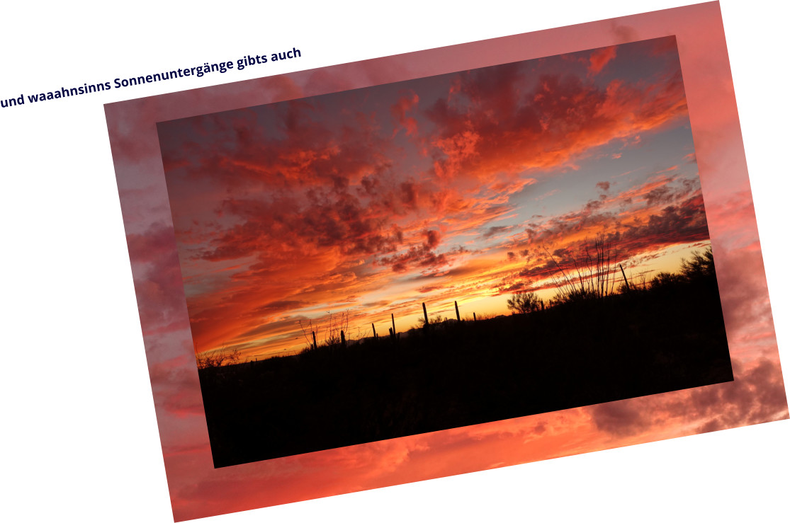 und waaahnsinns Sonnenuntergänge gibts auch