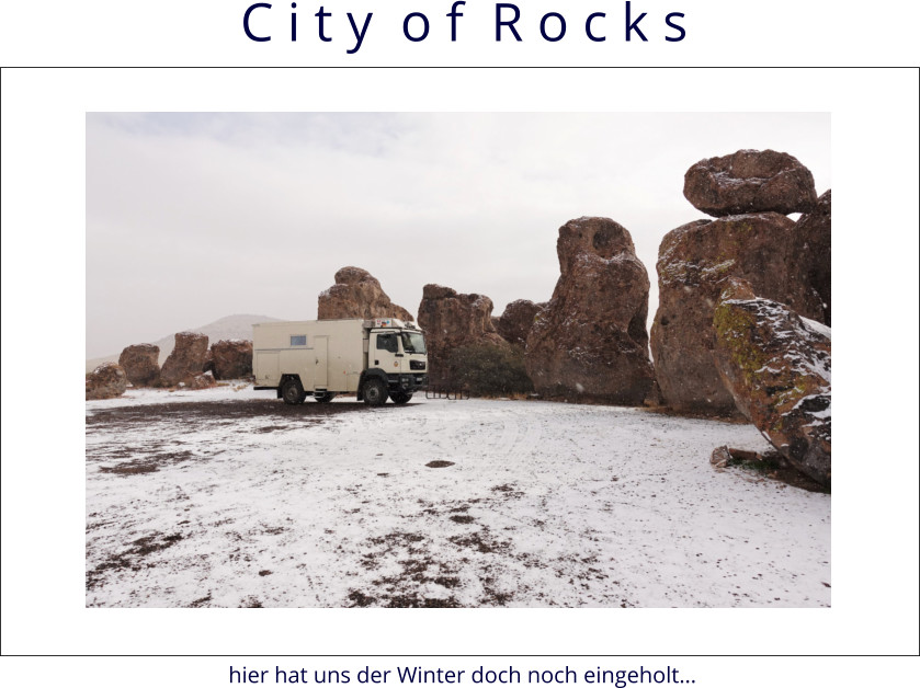 C i t y  o f  R o c k s hier hat uns der Winter doch noch eingeholt…