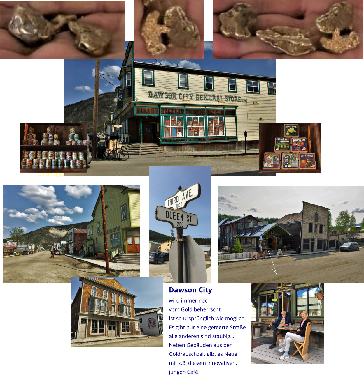 Dawson City wird immer noch  vom Gold beherrscht. Ist so ursprünglich wie möglich. Es gibt nur eine geteerte Straße alle anderen sind staubig… Neben Gebäuden aus der Goldrauschzeit gibt es Neue mit z.B. diesem innovativen, jungen Café !